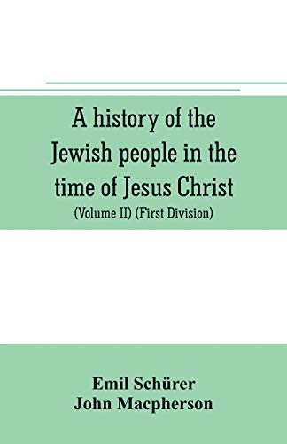 Stock image for A history of the Jewish people in the time of Jesus Christ (Volume II) (First Division) Political History of Palestine, from B.C. 175 to A.D. 135. for sale by Books Puddle