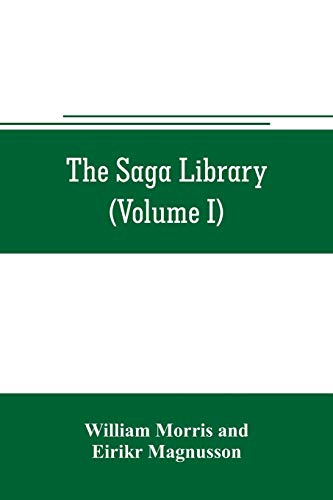 Imagen de archivo de The Saga library (Volume I): The Story of Howard The Halt. The Story of The Banded Men. The Story of Hen Thorir. done into English out of the Icelandic a la venta por GF Books, Inc.