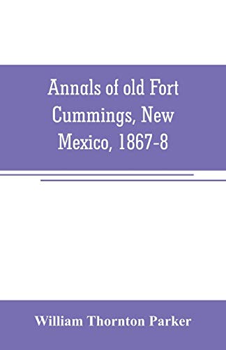 Imagen de archivo de Annals of old Fort Cummings, New Mexico, 1867-8 a la venta por Books Puddle