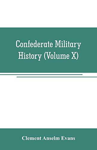 Stock image for CONFEDERATE MILITARY HISTORY, A LIBRARY OF CONFEDERATE STATES HISTORY (VOLUME X) for sale by KALAMO LIBROS, S.L.