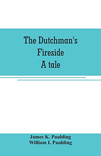 Stock image for THE DUTCHMAN'S FIRESIDE. A TALE for sale by KALAMO LIBROS, S.L.