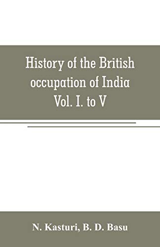 Beispielbild fr History of the British occupation of India: Being a summary of Rise of the Christian power in India Vol. I. to V. zum Verkauf von Lucky's Textbooks