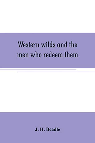 Imagen de archivo de WESTERN WILDS AND THE MEN WHO REDEEM THEM: AN AUTHENTIC NARRATIVE EMBRACING AN ACCOUNT OF SEVEN YEARS TRAVEL AND ADVENTURE IN THE FAR WEST; WILD LIFE IN ARIZONA ; PERILS OF THE PLAINS ; LIFE IN THE CANON AND DEATH ON THE DESERT; THRILLING SCEN a la venta por KALAMO LIBROS, S.L.