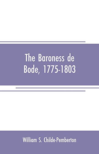 Stock image for THE BARONESS DE BODE, 1775-1803 for sale by KALAMO LIBROS, S.L.
