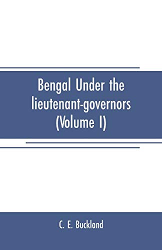 Imagen de archivo de BENGAL UNDER THE LIEUTENANT-GOVERNORS(VOLUME I): BEING A NARRATIVE OF THE PRINCIPAL EVENTS AND PUBLIC MEASURES DURING THEIR PERIODS OF OFFICE, FROM 1854 TO 1898 a la venta por KALAMO LIBROS, S.L.