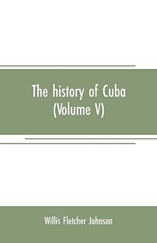 Imagen de archivo de THE HISTORY OF CUBA (VOLUME V) a la venta por KALAMO LIBROS, S.L.