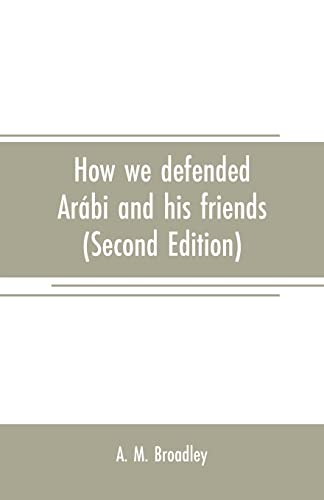 Beispielbild fr HOW WE DEFENDED ARBI AND HIS FRIENDS: A STORY OF EGYPT AND THE EGYPTIANS (SECOND EDITION) zum Verkauf von KALAMO LIBROS, S.L.