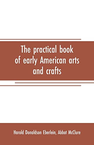 Imagen de archivo de THE PRACTICAL BOOK OF EARLY AMERICAN ARTS AND CRAFTS a la venta por KALAMO LIBROS, S.L.
