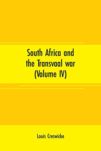 Stock image for South Africa and the Transvaal war (Volume IV): from lord Robert's Entry into the free state to the battle of Karree for sale by Lucky's Textbooks