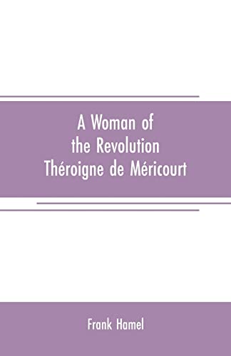 Imagen de archivo de A WOMAN OF THE REVOLUTION: THROIGNE DE MRICOURT a la venta por KALAMO LIBROS, S.L.