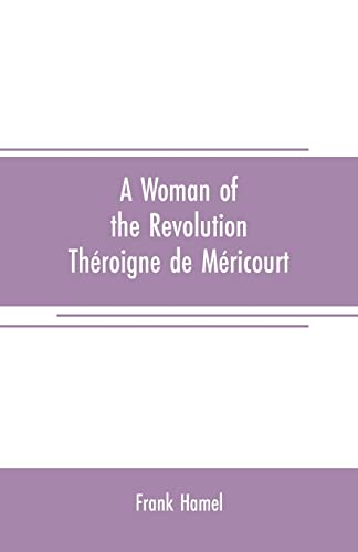 Stock image for A WOMAN OF THE REVOLUTION: THROIGNE DE MRICOURT for sale by KALAMO LIBROS, S.L.