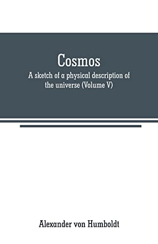 Imagen de archivo de COSMOS: A SKETCH OF A PHYSICAL DESCRIPTION OF THE UNIVERSE (VOLUME V) a la venta por KALAMO LIBROS, S.L.