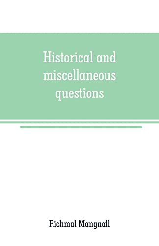 Imagen de archivo de HISTORICAL AND MISCELLANEOUS QUESTIONS, FOR THE USE OF YOUNG PEOPLE WITH A SELECTION OF BRITISH AND GENERAL BIOGRAPHY a la venta por KALAMO LIBROS, S.L.