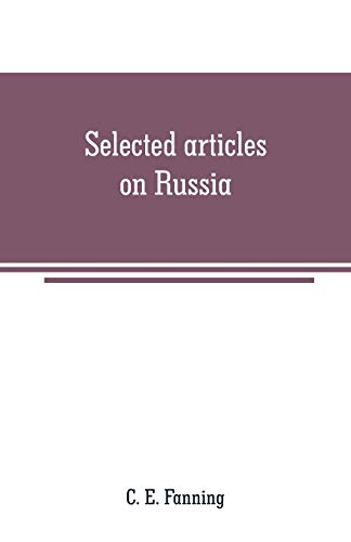 Imagen de archivo de SELECTED ARTICLES ON RUSSIA: HISTORY, DESCRIPTION AND POLITICS a la venta por KALAMO LIBROS, S.L.