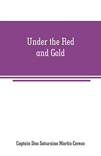 Beispielbild fr Under the Red and Gold: Being Notes and Recollections of the Siege of Baler zum Verkauf von Lucky's Textbooks
