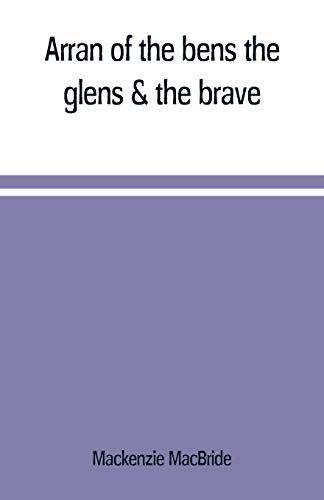 Stock image for Arran of the bens, the glens & the brave for sale by Lucky's Textbooks