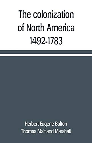Beispielbild fr The colonization of North America, 1492-1783 zum Verkauf von Better World Books