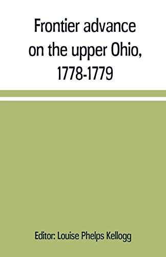 Beispielbild fr FRONTIER ADVANCE ON THE UPPER OHIO, 1778-1779 zum Verkauf von KALAMO LIBROS, S.L.