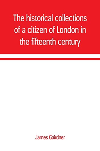 Stock image for The historical collections of a citizen of London in the fifteenth century for sale by GF Books, Inc.
