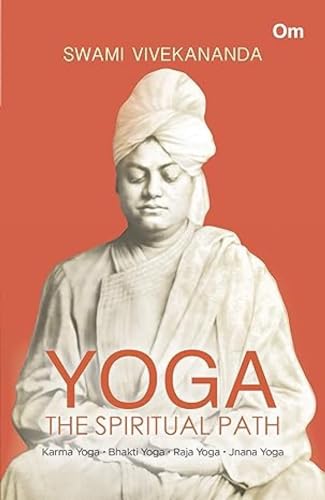 Stock image for Yoga The Spiritual Path- Karma Yoga, Bhakti Yoga, Raja Yoga, Jnana Yoga for sale by Books Puddle