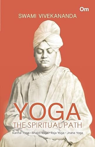 Stock image for Yoga The Spiritual Path- Karma Yoga, Bhakti Yoga, Raja Yoga, Jnana Yoga for sale by Vedams eBooks (P) Ltd