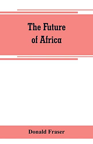 Stock image for THE FUTURE OF AFRICA for sale by KALAMO LIBROS, S.L.