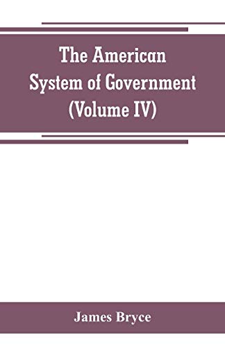 Imagen de archivo de THE AMERICAN SYSTEM OF GOVERNMENT (VOLUME IV) a la venta por KALAMO LIBROS, S.L.