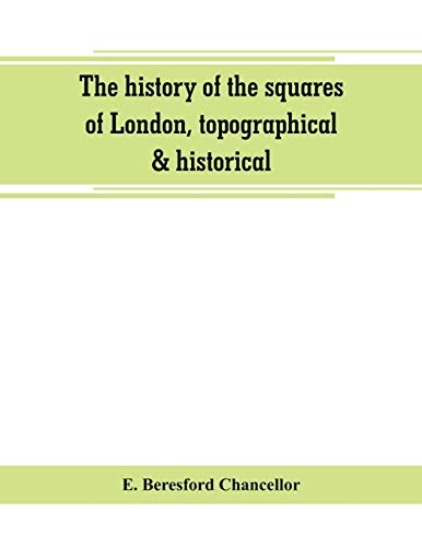 9789353800246: The history of the squares of London, topographical & historical