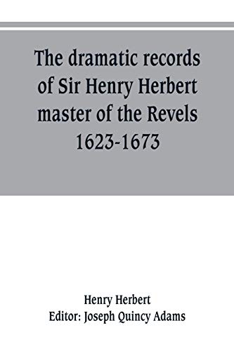 Beispielbild fr The dramatic records of Sir Henry Herbert, master of the Revels, 1623-1673 zum Verkauf von SecondSale