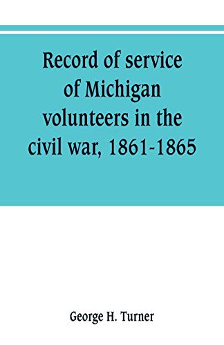 9789353800826: Record of service of Michigan volunteers in the civil war, 1861-1865