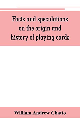 Stock image for FACTS AND SPECULATIONS ON THE ORIGIN AND HISTORY OF PLAYING CARDS for sale by KALAMO LIBROS, S.L.