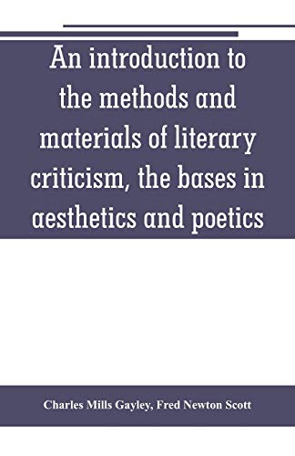 Beispielbild fr An introduction to the methods and materials of literary criticism, the bases in aesthetics and poetics zum Verkauf von Buchpark