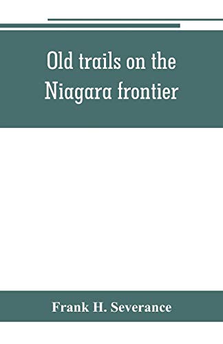9789353801304: Old trails on the Niagara frontier