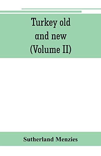 Stock image for Turkey old and new: historical, geographical and statistical (Volume II) for sale by Books Puddle