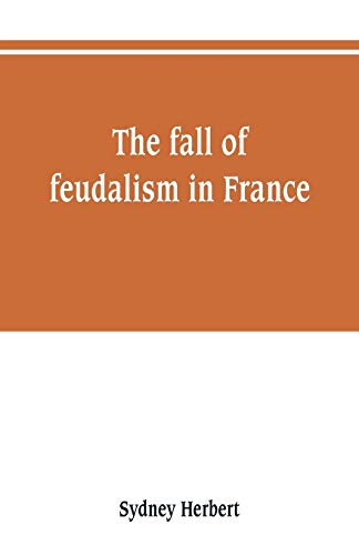 Stock image for The fall of feudalism in France for sale by Lucky's Textbooks