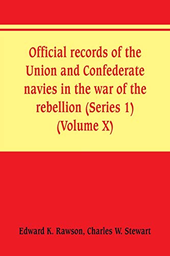 Stock image for Official records of the Union and Confederate navies in the war of the rebellion (Series 1) (Volume X) for sale by Lucky's Textbooks