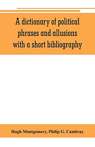 Stock image for A dictionary of political phrases and allusions, with a short bibliography for sale by Lucky's Textbooks