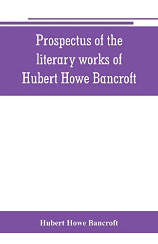 Beispielbild fr Prospectus of the literary works of Hubert Howe Bancroft zum Verkauf von Lucky's Textbooks