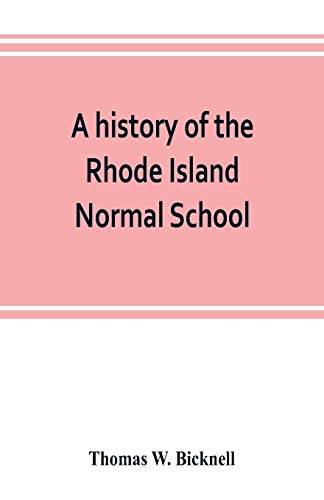 Beispielbild fr A history of the Rhode Island Normal School zum Verkauf von Lucky's Textbooks
