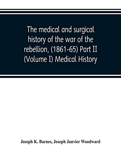 Beispielbild fr The medical and surgical history of the war of the rebellion, (1861-65) Part II (Volume I) Medical History zum Verkauf von Lucky's Textbooks
