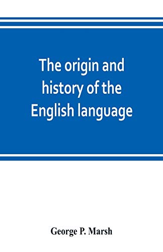 Stock image for The origin and history of the English language, and of the early literature it embodies for sale by Lucky's Textbooks