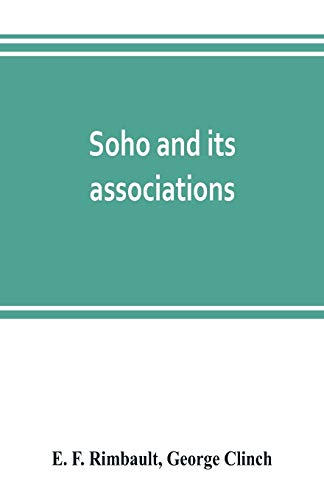 Imagen de archivo de Soho and its associations: historical, literary & artistic a la venta por Books Puddle