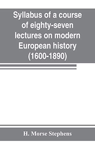 Stock image for Syllabus of a course of eighty-seven lectures on modern European history (1600-1890) for sale by Lucky's Textbooks