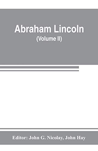 Stock image for Abraham Lincoln: complete works, comprising his speeches, letters, state papers, and miscellaneous writings (Volume II) for sale by Lucky's Textbooks