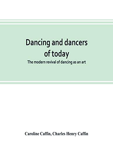 Stock image for Dancing and dancers of today; the modern revival of dancing as an art for sale by Lucky's Textbooks