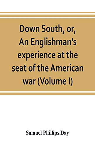 Stock image for Down South, or, An Englishman's experience at the seat of the American war (Volume I) for sale by Lucky's Textbooks
