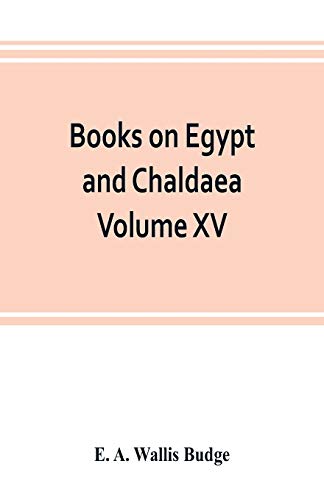 Imagen de archivo de Books on Egypt and Chaldaea Volume XV. Of the Series: A History of Egypt from the End of the Neolithic period to the Death of Cleopatra VII. B.C. 30 . under the Sates, Persians, and Ptolemies a la venta por Lucky's Textbooks
