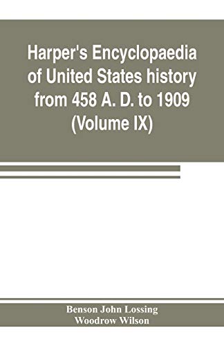 Stock image for Harper's encyclopaedia of United States history from 458 A. D. to 1909, based upon the plan of Benson John Lossing (Volume IX) for sale by Lucky's Textbooks