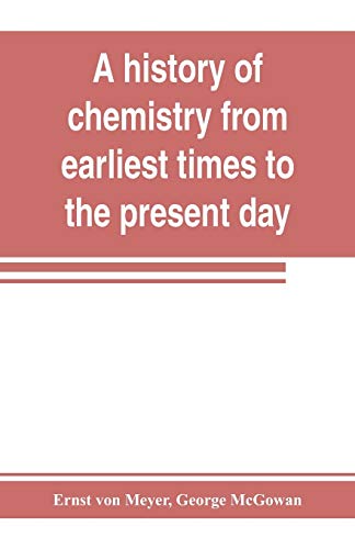 Stock image for A history of chemistry from earliest times to the present day; being also an introduction to the study of the science for sale by Lucky's Textbooks