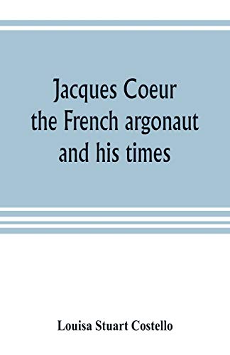 Imagen de archivo de Jacques Coeur, the French argonaut, and his times a la venta por Lucky's Textbooks